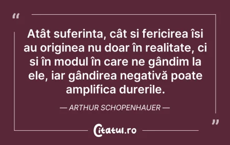 Citeste si: Atât suferința, cât și fericirea își au ...