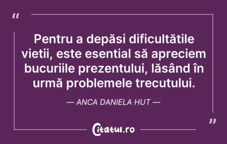 Citeste si: Pentru a depăși dificultățile vieții, es...