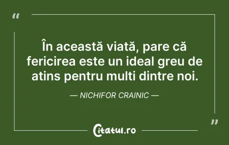 Citeste si: În această viață, pare că fericirea este...