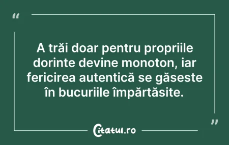 Citeste si: A trăi doar pentru propriile dorințe dev...