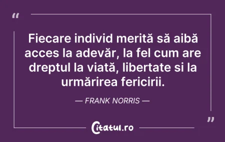 Citeste si: Fiecare individ merită să aibă acces la ...