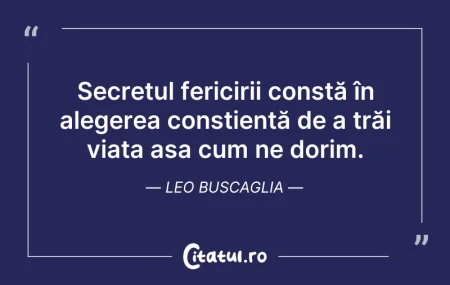 Citeste si: Secretul fericirii constă în alegerea co...