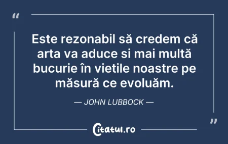Citeste si: Este rezonabil să credem că arta va aduc...