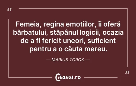 Citeste si: Femeia, regina emoțiilor, îi oferă bărba...