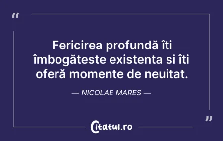 Citeste si: Fericirea profundă îți îmbogățește exist...