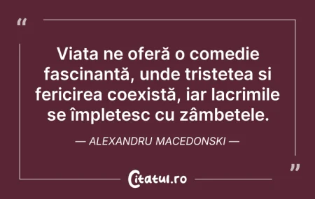 Citeste si: Viața ne oferă o comedie fascinantă, und...