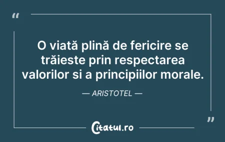 Citeste si: O viață plină de fericire se trăiește pr...