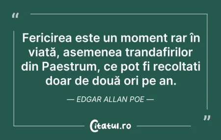 Citeste si: Fericirea este un moment rar în viață, a...