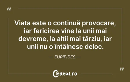 Citeste si: Viața este o continuă provocare, iar fer...