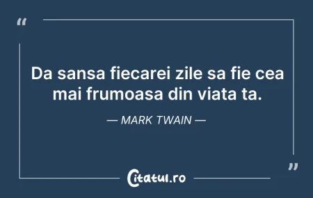 Da sansa fiecarei zile sa fie cea mai fr...