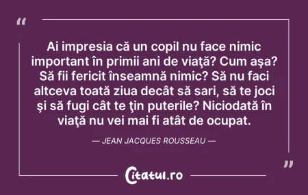 Citeste si: Ai impresia că un copil nu face nimic im...