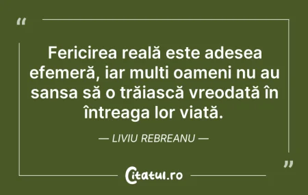 Citeste si: Fericirea reală este adesea efemeră, iar...
