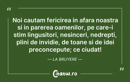 Noi cautam fericirea in afara noastra si...