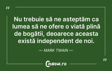 Citeste si: Nu trebuie să ne așteptăm ca lumea să ne...