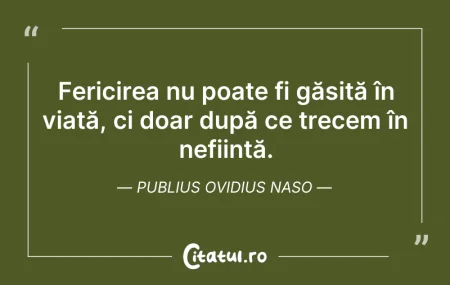 Citeste si: Fericirea nu poate fi găsită în viață, c...