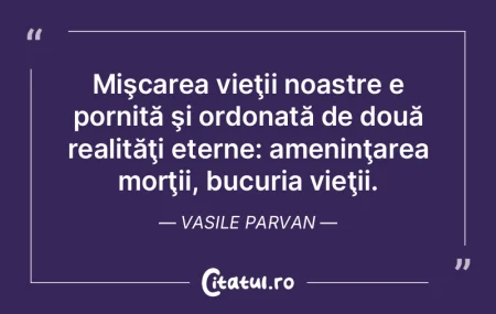 Mişcarea vieţii noastre e pornită şi...