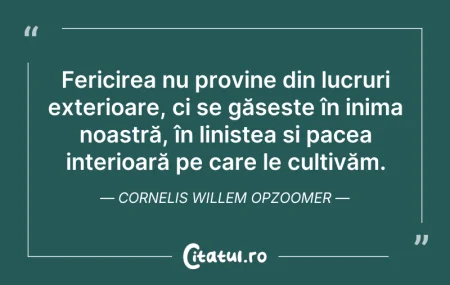 Citeste si: Fericirea nu provine din lucruri exterio...