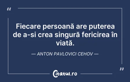 Citeste si: Fiecare persoană are puterea de a-și cre...