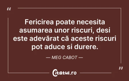Citeste si: Fericirea poate necesita asumarea unor r...