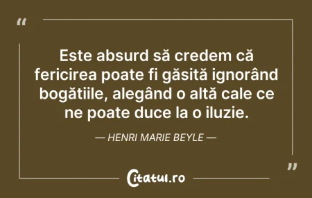 Citeste si: Este absurd să credem că fericirea poate...