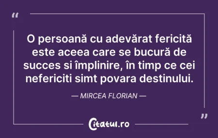Citeste si: O persoană cu adevărat fericită este ace...