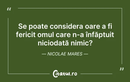 Citeste si: Se poate considera oare a fi fericit omu...