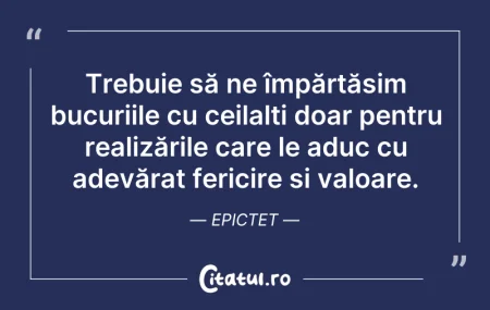 Citeste si: Trebuie să ne împărtășim bucuriile cu ce...