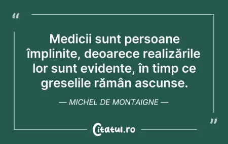 Citeste si: Medicii sunt persoane împlinite, deoarec...