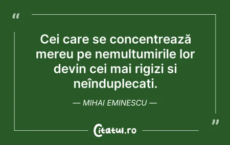Citeste si: Cei care se concentrează mereu pe nemulț...
