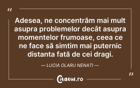 Citeste si: Adesea, ne concentrăm mai mult asupra pr...