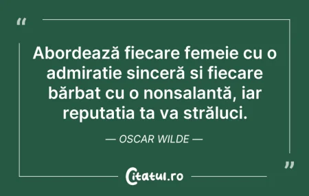 Citeste si: Abordează fiecare femeie cu o admirație ...
