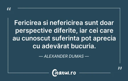 Citeste si: Fericirea și nefericirea sunt doar persp...