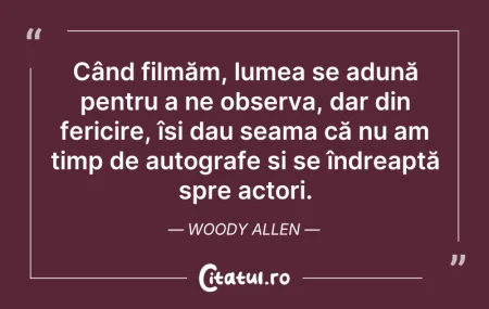 Citeste si: Când filmăm, lumea se adună pentru a ne ...