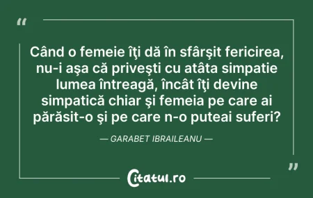 Citeste si: Când o femeie îţi dă în sfârşit fericire...