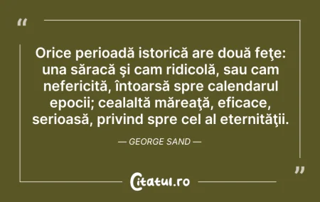 Citeste si: Orice perioadă istorică are două feţe: u...