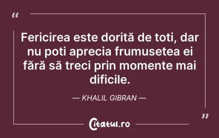 Citeste si: Fericirea este dorită de toți, dar nu po...