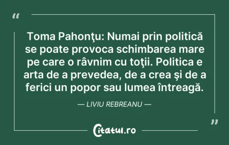 Citeste si: Toma Pahonţu: Numai prin politică se poa...