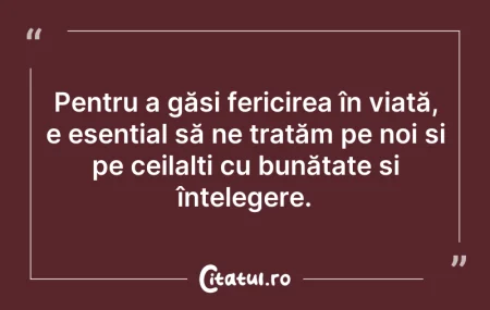 Citeste si: Pentru a găsi fericirea în viață, e esen...