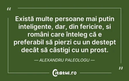Citeste si: Există multe persoane mai puțin intelige...