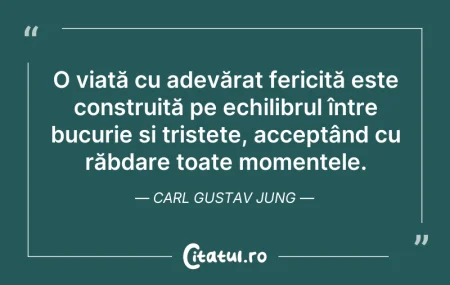 Citeste si: O viață cu adevărat fericită este constr...
