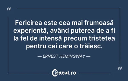 Citeste si: Fericirea este cea mai frumoasă experien...