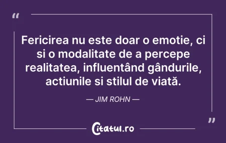 Citeste si: Fericirea nu este doar o emoție, ci și o...