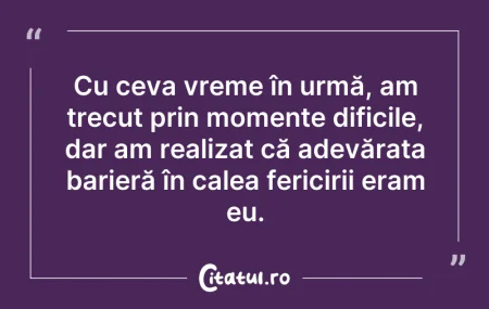 Citeste si: Cu ceva vreme în urmă, am trecut prin mo...