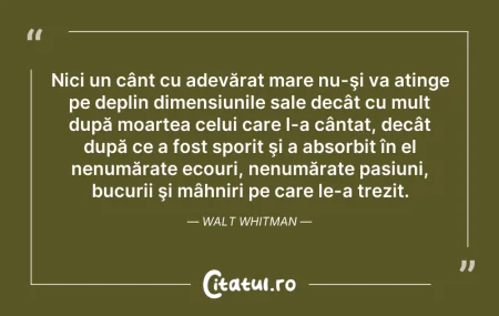 Citeste si: Nici un cânt cu adevărat mare nu-şi va a...