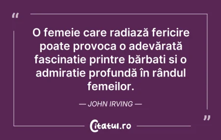 Citeste si: O femeie care radiază fericire poate pro...