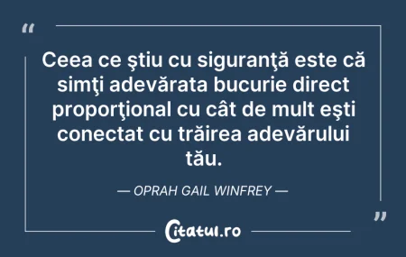 Citeste si: Ceea ce ştiu cu siguranţă este că simţi ...