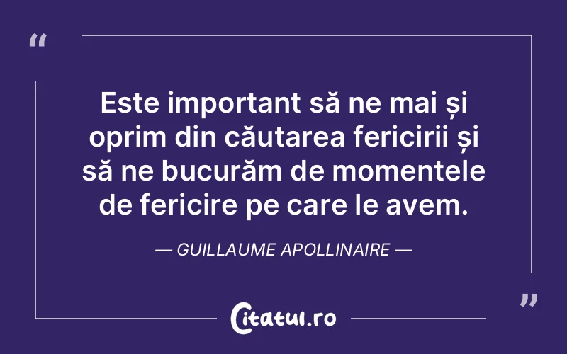 Citat Guillaume Apollinaire - citate fericire