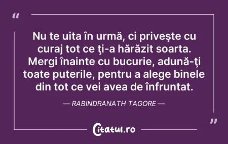 Citeste si: Nu te uita în urmă, ci priveşte cu curaj...