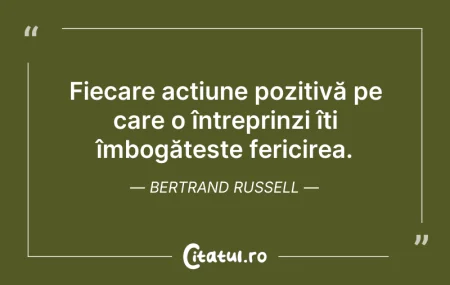 Citeste si: Fiecare acțiune pozitivă pe care o între...