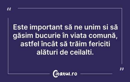 Citeste si: Este important să ne unim și să găsim bu...